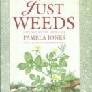 Jones, Pamela. Just Weeds: History, Myths, And Uses