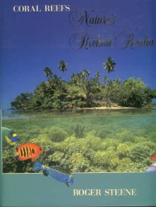 Steene, Roger. Coral Reefs: Nature's Richest Realm