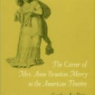 Doty, Gresdna Ann. The Career Of Mrs. Anne Brunton Merry In The American Theatre