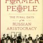Smith, Douglas. Former People: The Final Days Of The Russian Aristocracy
