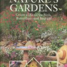Better Homes and Gardens. Nature's Gardens: Create A Haven For Birds, Butterflies--and Yourself!