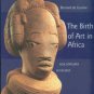 De Grunne, Bernard. The Birth Of Art In Africa: Nok Statuary In Nigeria