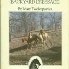 Twelveponies, Mary. Everyday Training: Backyard Dressage