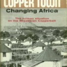 Powdermaker, H. Copper Town: Changing Africa. The Human Situation On The Rhodesian Copperbelt