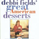 Field, Debbi. Debbi Fields' Great American Desserts: 100 Mouthwatering Easy-to-Prepare Recipes