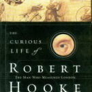 Jardine, Lisa. The Curious Life Of Robert Hooke: The Man Who Measured London