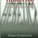 Ludemann, Gerd. Heretics: The Other Side Of Early Christianity
