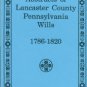 Abstracts Of Lancaster County Pennsylvania Wills, 1786-1820