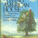 Ordish, George. The Living American House: The 350-year Story Of A Home--an Ecological History