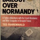 Fahrenwald, Ted. Bailout Over Normandy: A Flyboy's Adventures With The French Resistance