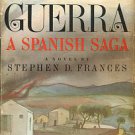 Frances, Stephen D. La Guerra: A Spanish Saga