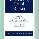 Wcislo, Francis W. Reforming Rural Russia: State, Local Society, And National Politics, 1855-1914