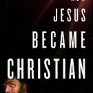Wilson, Barrie. How Jesus Became Christian