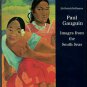 Hollmann, Eckhard. Paul Gauguin: Images From The South Seas