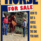 Hill, Cherry. Horse For Sale: How To Buy A Horse Or Sell The One You Have