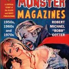 Cotter, Robert Michael (Bobb). The Great Monster Magazines: A Critical Study...