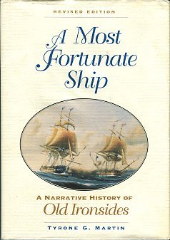 Martin, Tyrone G. A Most Fortunate Ship: A Narrative History Of Old Ironsides