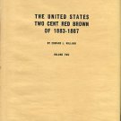 Willard, Edward L. The United States Two Cent Red Brown Of 1883-1887 [2 Volumes]