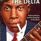 Wald, Elijah. Escaping The Delta: Robert Johnson And The Invention Of The Blues