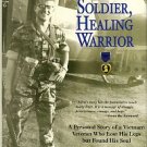 Clark, Allen. Wounded Soldier, Healing Warrior: A Personal Story Of A Vietnam Veteran...