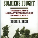 Reese, Roger R. Why Stalin's Soldiers Fought: The Red Army's Military Effectiveness In World War II