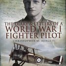 Burgess, Christopher M, editor. The Diary And Letters Of A World War I Fighter Pilot...