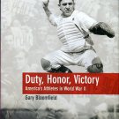 Bloomfield, Gary. Duty, Honor, Victory: America's Athletes In World War II