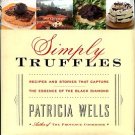 Wells, Patricia. Simply Truffles: Recipes And Stories That Capture The Essence Of The Black Diamond