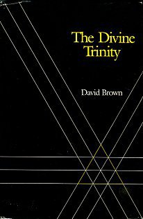 Brown, David. The Divine Trinity