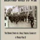 Morrison, James. Bedford Goes To War: The Heroic Story Of A Small Virginia Community In World War II