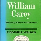 Walker, F. Deaville. William Carey: Missionary Pioneer And Statesman