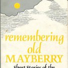 Yeatts, John H. Remembering Old Mayberry: Short Stories Of The Blue Ridge Mountains