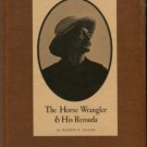 Adams, Ramon F. The Horse Wrangler and His Remuda
