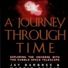 Barbree, Jay. A Journey Through Time: Exploring The Universe With The Hubble Space Telescope