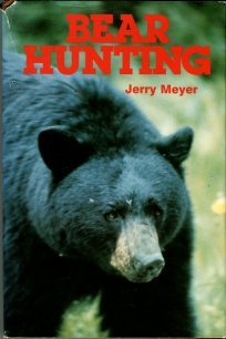 Meyer, Jerry. Bear Hunting