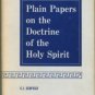 Scofield, C. I. Plain Papers On The Doctrine Of The Holy Spirit