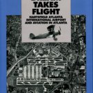 Braden, Betsy, and Hagan, Paul. A Dream Takes Flight: Hartsfield Atlanta International Airport...