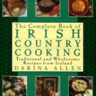 Allen, Darina. The Complete Book Of Irish Country Cooking: Traditional And Wholesome Recipes...