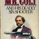 Keating, Bern. The Flamboyant Mr. Colt And His Deadly Six-Shooter