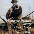 Milner, Robert. Retriever Training For The Duck Hunter