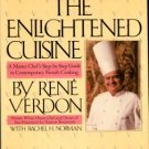 Verdon, Rene. The Enlightened Cuisine: A Master Chef's Step-by-Step Guide To...French Cooking