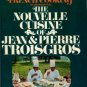 Troisgros, Jean and Pierre. The Nouvelle Cuisine Of Jean & Pierre Troisgros