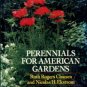 Clausen, Ruth Rogers, and Ekstrom, Nicolas H. Perennials For American Gardens