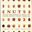 Griffith, Linda. Nuts: Recipes From Around The World That Feature Nature's Perfect Ingredient
