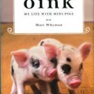 Whyman, Matt. Oink: My Life With Mini-Pigs