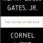 Gates, Henry Louis, and West, Cornel. The Future Of The Race