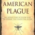 Crosby, Molly Caldwell. The American Plague: The Untold Story Of Yellow Fever...
