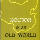 Doctor In An Old World: The Story Of Robert Earl Beddoe, Medical Missionary To China