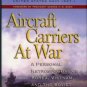 Holloway, James L. Aircraft Carriers At War: A Personal Retrospective Of Korea, Vietnam...
