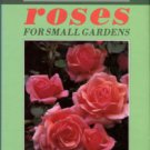 Gibson, Michael. Growing Roses For Small Gardens